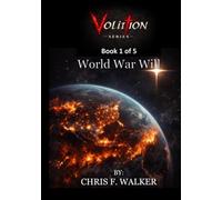 World War Will: Is God Real? A Former Military Intelligence Operator Examines the Bible's Claims About Truth, Morality, Suffering, and Human Choice (Volition Series)