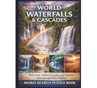 World Waterfalls & Cascades: Iconic Falls, Hidden Cascades, and Nature's Most Powerful Water Displays. A Word Search Puzzle Book. (Nature & Wildlife)