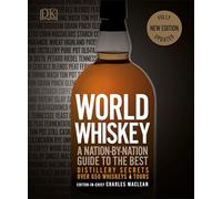 World Whiskey: A Nation-by-Nation Guide to the Best Distillery Secrets