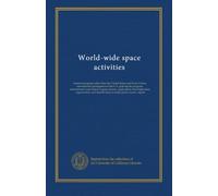 World-wide space activities: national programs other than the United States and Soviet Union, international participation in the U.S. post-Apollo ... and identification of major policy...