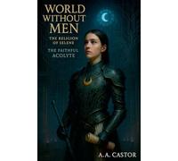World Without Men: The Religion of Selene - The Faithful Acolyte