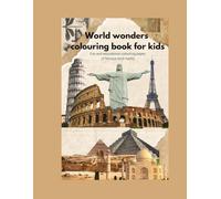 World wonders coloring book for kids: Fun and Educational Coloring Pages of Famous Landmarks/Travel theme activity book for girls and boys age 4 to 10 years