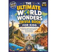 World Wonders Trivia Book for Kids: Fun Questions About Famous Landmarks, Ancient Wonders, Natural Wonders, and Amazing Places Around the World (Smart Kids Screen Free Trivia Series)