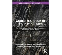 World Yearbook of Education 2026: The Shifting Geopolitics of Higher Education: Knowledge, Power, Protest