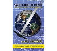 Worldbuilding: From Small Towns to Entire Universes (Million Dollar Writing Series)