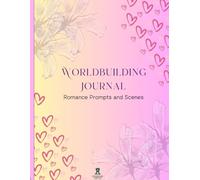 Worldbuilding Journal Romance Prompts and Scenes: A 150 page notebook with lined and bordered pages for personal use, creative ideas, character ... with BCP logo in the corner of each page