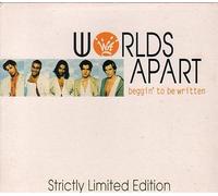 Worlds Apart - Beggin to Be Written