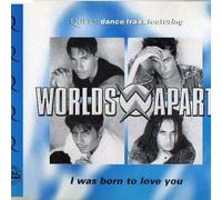 Worlds Apart - I Was Born To Love You