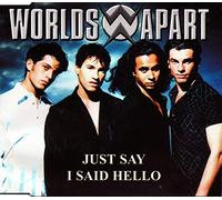 Worlds Apart - Just Say I Said Hello
