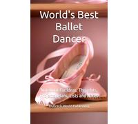 World's Best Ballet Dancer: Notebook For Ideas, Thoughts, Projects, Plans, Lists and Notes
