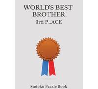 World's Best Brother 3rd Place Sudoku: A Funny, Thoughtful and Relaxing Puzzle Book