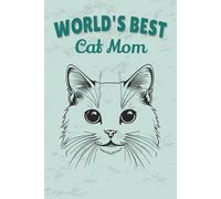 World's Best Cat Mom Notebook: Cute Cat Mom Journal for Feline Lovers - 115 Lined Pages with Watermark, Glossy 6×9 (Certified Pet Mom Collection)