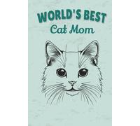 World's Best Cat Mom Notebook: Cute Cat Mom Journal for Feline Lovers - 115 Lined Pages with Watermark, Glossy 6×9 (Certified Pet Mom Collection)