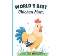 World's Best Chicken Mom Notebook: Cute Chicken Mom Journal for Flock Keepers - 115 Lined Pages with Watermark, Glossy 6×9 (Certified Pet Mom Collection)