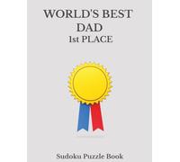 World's Best Dad 1st Place Sudoku: A Thoughtful and Relaxing Puzzle Book (World's Best Sudoku)