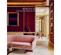 World's Best Offices & Private Workspaces (World’s Best From Around The Globe)