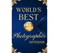 World's Best Photographer Notebook: 6 x 9" 120 Pages Lined Blank for Appreciation for Photography Journal
