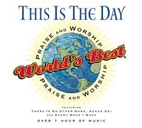 World's Best Praise & Worship: This Is Day