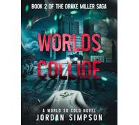 Worlds Collide: Book 2 of the Drake Miller Saga (A World So Cold Universe)