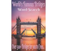 World's Famous Bridges: Word Search with Easy to Read Print about Famous International Crossings | 6x9 inches, 100 pages | 60+ Puzzles to Enjoy, ... for Travel Lovers & Mind Sharpening