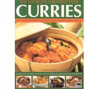 World's Greatest Ever Curries: The 150 Best-loved Hot and Spicy Dishes Made Simple