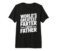 World'S Greatest Farter I Mean Father Camiseta Premium