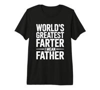 World'S Greatest Farter I Mean Father Camiseta Premium