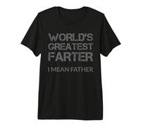 World'S Greatest Farter I Mean Father Camiseta Premium