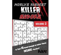 World's Hardest Killer Sudoku: Is Your IQ Good Enough To Solve These INSANE Puzzles? (World's Hardest Killer Sudoku Books)