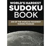 World's Hardest Sudoku Book: 200 of the World's Toughest Sudoku Puzzles (Volume 3)