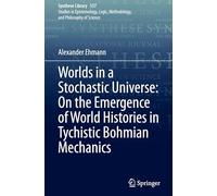 Worlds in a Stochastic Universe: On the Emergence of World Histories in Tychistic Bohmian Mechanics: 537 (Synthese Library, 537)