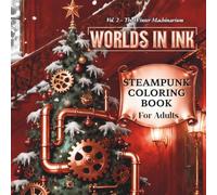 WORLDS IN INK Vol. 2 - The Winter Machinarium (PREMIUM COVER EDITION) | Steampunk Coloring Book for Adults & Teens |: 50 Intricate Victorian Designs | ... Retro-Futuristic World ! (WORLDS IN INK USA)