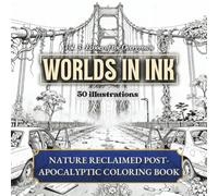 Worlds in Ink Vol. 3 : Echoes of the Overgrown : A Post-Apocalyptic Nature Coloring Book for Adults |: 50 intricate post-apocalyptic ruins, abandoned ... relief and mindfulness (WORLDS IN INK USA)