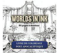 WORLDS IN INK Vol. 3 - Les Ruines Silencieuses : Livre de coloriage post-apocalyptique pour adultes |: 50 illustrations détaillées de villes ... par la nature, pour se détendre et s’évader