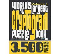World's Largest Cryptogram Puzzle Book: 3,500 Inspirational, Funny & Wise Cryptoquotes from Famous Thinkers, Doers, and Celebrities: Volume 1