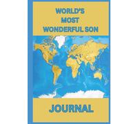World's Most Wonderful Son: Journal: Birthday, Christmas, Any Occasion Gift for Boys, Teens, & Men