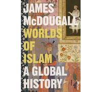 Worlds of Islam: A Global History