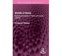 Worlds of Sense: Exploring the senses in history and across cultures (Routledge Revivals)