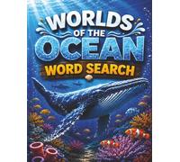 Worlds of the Ocean Word Search: 50 Ocean Themed Puzzles with Original Marine Illustrations