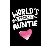 World's Okayest Aunt: Favorite Auntie Notebook Heart Design 120 Pages 6 x 9 inches My Favorite People Call Me Auntie Lined Notebook