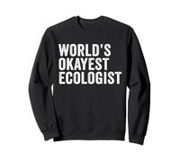 Worlds Okayest Ecologist Funny Ecología Humor Sudadera