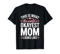 Worlds Okayest Mom Looks Like Funny Cute Mothers Day Joke Camiseta