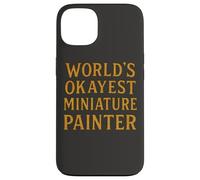 World'S Okayest Pintor Miniatura Divertido Hobby Gamer Diseño Carcasa para iPhone 13