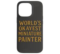 World'S Okayest Pintor Miniatura Divertido Hobby Gamer Diseño Carcasa para iPhone 13 Pro