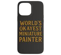 World'S Okayest Pintor Miniatura Divertido Hobby Gamer Diseño Carcasa para iPhone 13 Pro MAX