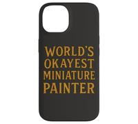 World'S Okayest Pintor Miniatura Divertido Hobby Gamer Diseño Carcasa para iPhone 14