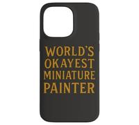 World'S Okayest Pintor Miniatura Divertido Hobby Gamer Diseño Carcasa para iPhone 14 Pro MAX
