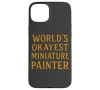 World'S Okayest Pintor Miniatura Divertido Hobby Gamer Diseño Carcasa para iPhone 15 Plus