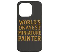 World'S Okayest Pintor Miniatura Divertido Hobby Gamer Diseño Carcasa para iPhone 15 Pro