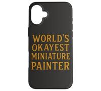 World'S Okayest Pintor Miniatura Divertido Hobby Gamer Diseño Carcasa para iPhone 16 Plus